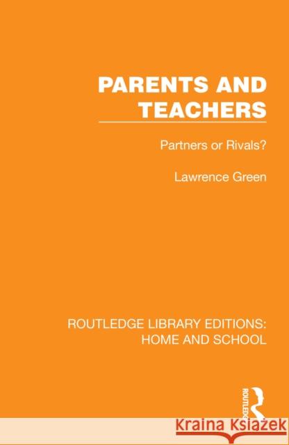 Parents and Teachers: Partners or Rivals? Lawrence Green 9781041075660 Routledge - książka