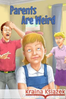 Parents Are Weird Charles Montgomery 9781088003695 Charles Montgomery Books - książka