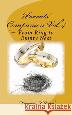 Parents' Companion Vol. 4: From Ring to Empty Nest Mrs Margaret T. Udoh 9781494843687 Createspace - książka