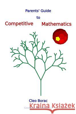 Parents' Guide to Competitive Mathematics Cleo Borac 9781945755002 Goods of the Mind, LLC - książka