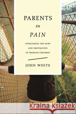 Parents in Pain John White 9780877845829 InterVarsity Press - książka