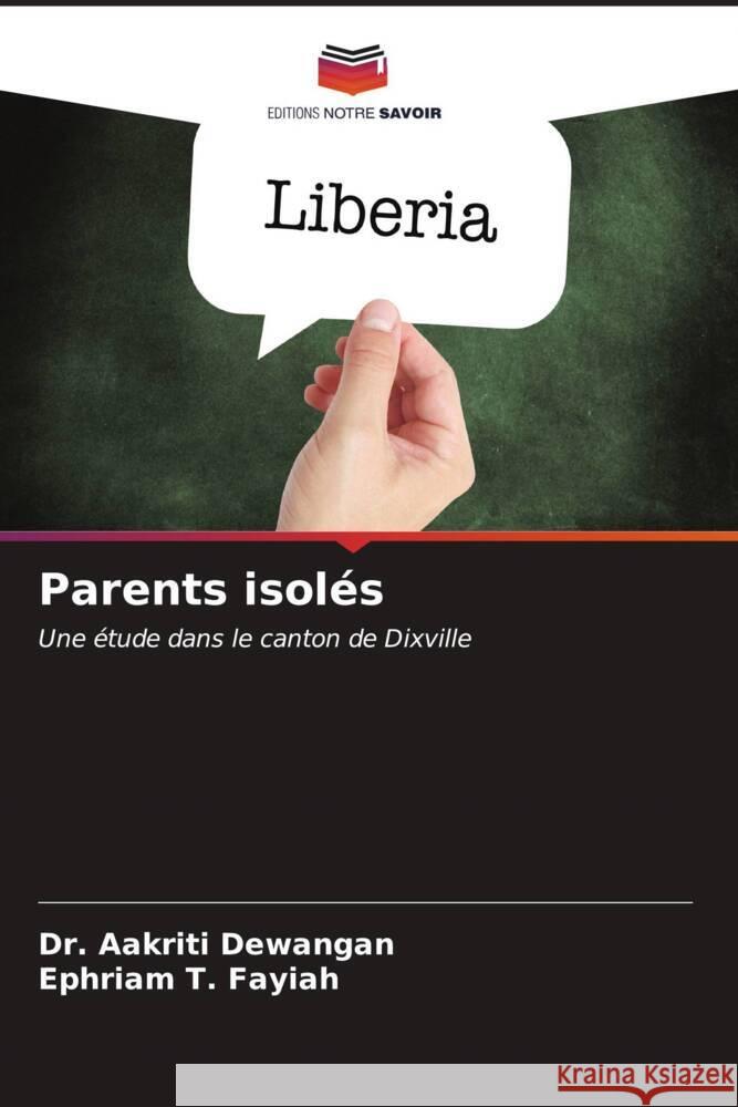 Parents isol?s Aakriti Dewangan Ephriam T. Fayiah 9786206526179 Editions Notre Savoir - książka