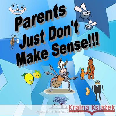Parents Just Don't Make Sense!!! Angelia Smith Beth Pait Corissa Smith 9781519145185 Createspace Independent Publishing Platform - książka