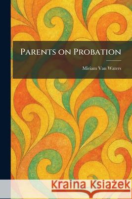 Parents on Probation Miriam Va 9781025893976 Tradd Street Press - książka
