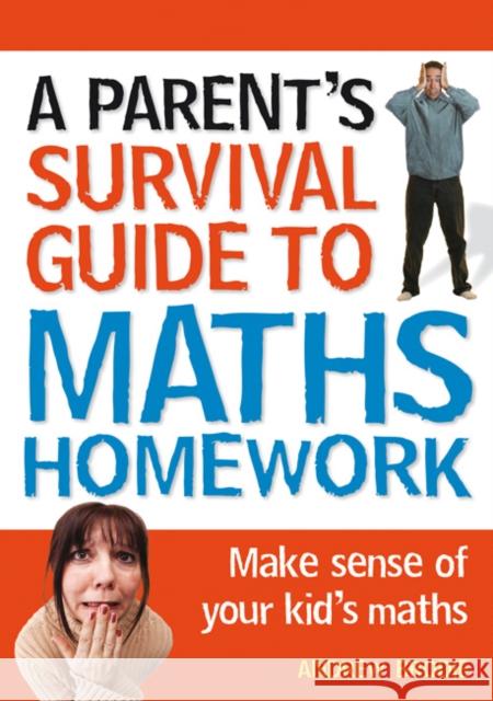 Parent's Survival Guide to Maths Homework: Make sense of your kid's maths Andrew Brodie 9781408124857 Bloomsbury Publishing PLC - książka