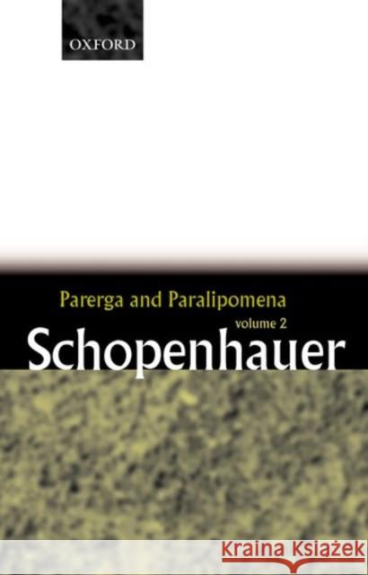 Parerga and Paralipomena: Short Philosophical Essays Volume Two Schopenhauer, Arthur 9780199242214 Oxford University Press - książka