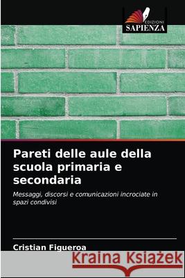 Pareti delle aule della scuola primaria e secondaria Cristian Figueroa 9786204063317 Edizioni Sapienza - książka