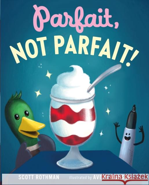 Parfait, Not Parfait! Scott Rothman Avery Monsen 9781250265814 Roaring Brook Press - książka