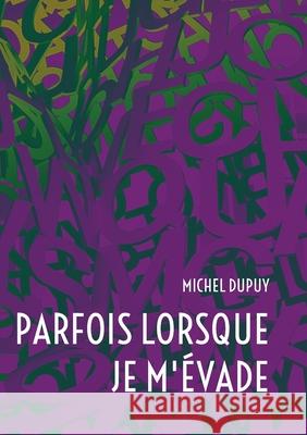 Parfois lorsque je m'évade Dupuy, Michel 9782322391677 Books on Demand - książka