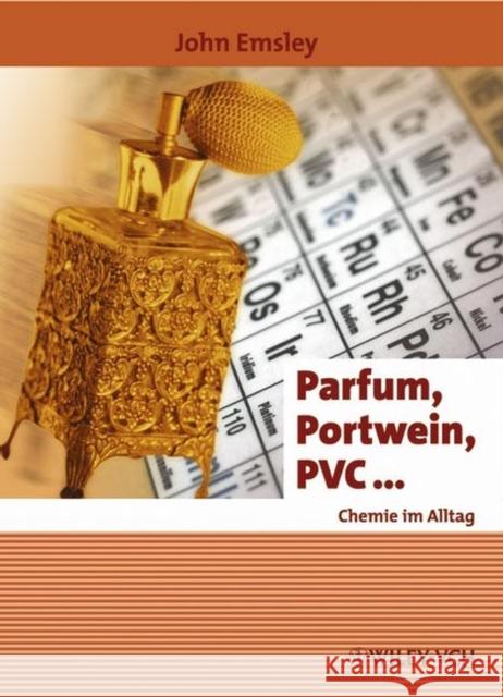 Parfum, Portwein, PVC ... : Chemie im Alltag John Emsley 9783527307890 JOHN WILEY AND SONS LTD - książka