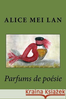 Parfums de poésie Alice Mei Lan 9781979098205 Createspace Independent Publishing Platform - książka
