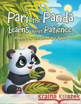 Pari the Panda Learns about Patience: Patience is a Fruit of the Spirit J. M. Ashmore 9781489752703 Liferich - książka