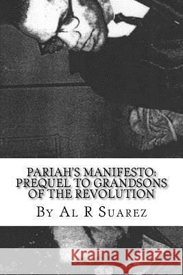 Pariah's Manifesto: Prequel To Grandsons of the Revolution Suarez, Al R. 9781522790396 Createspace Independent Publishing Platform - książka