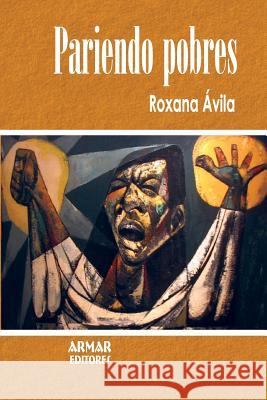 Pariendo pobres: Las causas de la pobreza en países subdesarrollados Avila, Roxana 9789929557031 Pariendo Pobres - książka