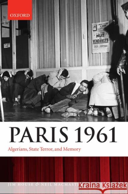 Paris 1961: Algerians, State Terror, and Memory House, Jim 9780199247257 Oxford University Press, USA - książka