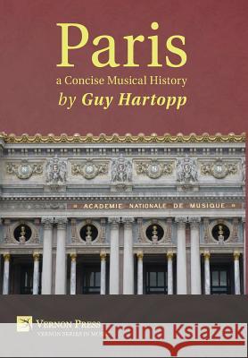 Paris, a Concise Musical History Guy Hartopp 9781622732555 Vernon Press - książka