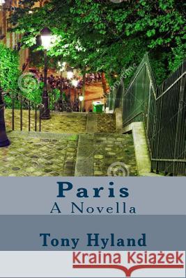 Paris: A Novella Tony Hyland 9781517623500 Createspace - książka