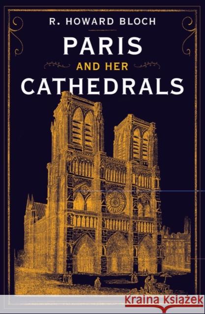 Paris and Her Cathedrals R. Howard Bloch 9781631493928 Liveright Publishing Corporation - książka