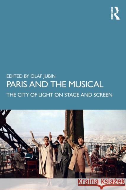 Paris and the Musical: The City of Light on Stage and Screen Olaf Jubin 9781138611092 Routledge - książka