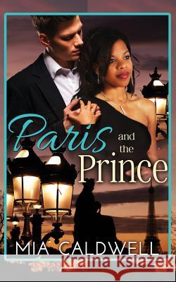 Paris and the Prince: A BWWM Billionaire Romance Caldwell, Mia 9781523221738 Createspace Independent Publishing Platform - książka