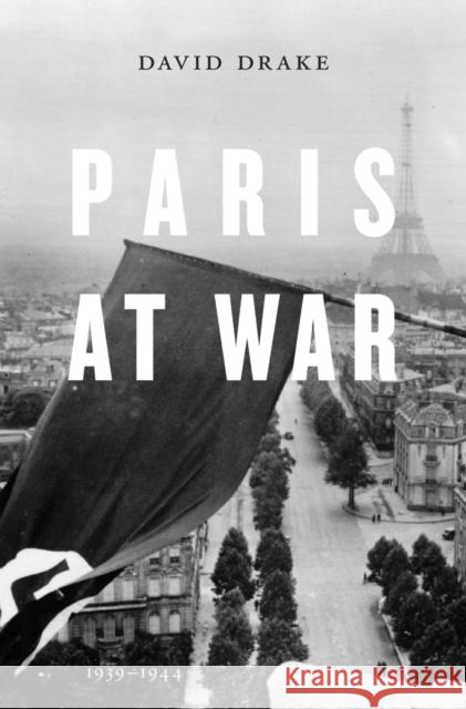 Paris at War: 1939-1944 Drake, David 9780674504813 Belknap Press - książka
