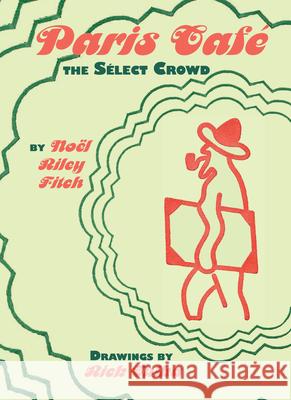 Paris Café: The Select Crowd Fitch, Noel Riley 9781933368856 Soft Skull Press - książka
