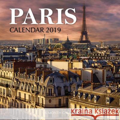 Paris Calendar 2019: 16 Month Calendar Mason Landon 9781726385992 Createspace Independent Publishing Platform - książka