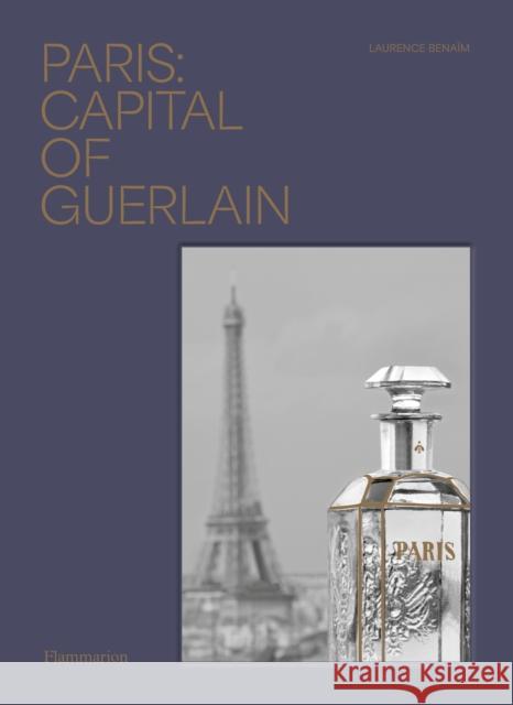 Paris: Capital of Guerlain Laurence Benaim 9782080261311 Editions Flammarion - książka