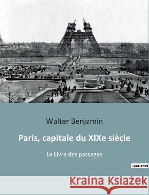 Paris, capitale du XIXe siècle: Le Livre des passages Benjamin, Walter 9782385087364 Shs Editions - książka