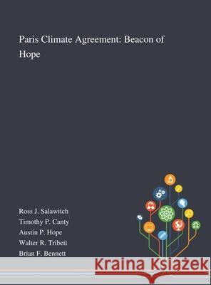 Paris Climate Agreement: Beacon of Hope Ross J Salawitch                         Timothy P Canty                          Austin P Hope 9781013268076 Saint Philip Street Press - książka