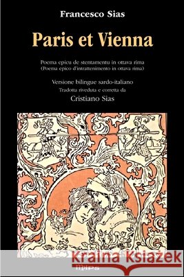 Paris et Vienna: Poema epico d'intrattenimento - Versione bilingue sardo-italiano - Nuovo formato Sias, Francesco 9798454862336 Independently published - książka