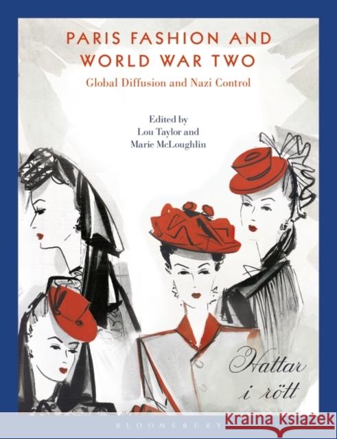 Paris Fashion and World War Two: Global Diffusion and Nazi Control Lou Taylor Marie McLoughlin 9781350000261 Bloomsbury Visual Arts - książka