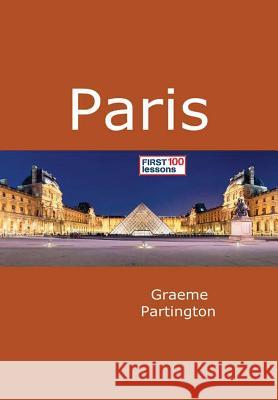 Paris: First 100 Lessons Graeme Partington 9780244339395 Lulu.com - książka