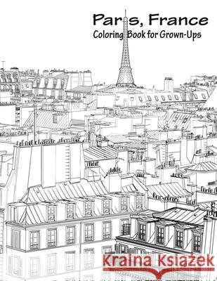 Paris, France Coloring Book for Grown-Ups 1 Nick Snels 9781530942855 Createspace Independent Publishing Platform - książka