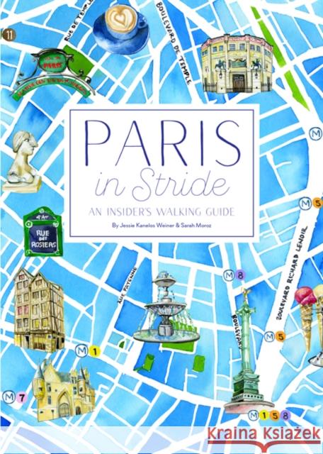 Paris in Stride: An Insider's Walking Guide Jessie Kanelos Weiner Sarah Moroz 9780847861255 Rizzoli International Publications - książka