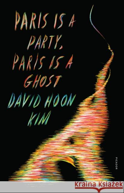 Paris Is a Party, Paris Is a Ghost David Hoon Kim 9781250849243 Picador USA - książka