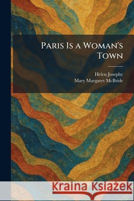 Paris Is a Woman's Town Helen Josephy Mary Margaret McBride 9781025894614 Tradd Street Press - książka