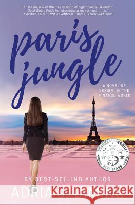 Paris Jungle: A Novel of Sexism in the Finance World Adria J. Cimino 9780997767667 Velvet Morning Press - książka