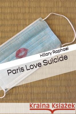 Paris Love Suicide Hillary Raphael 9780982792889 Future Fiction London - książka