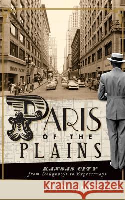 Paris of the Plains: Kansas City from Doughboys to Expressways John Simonson 9781540205179 History Press Library Editions - książka