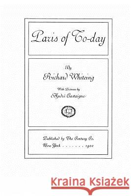 Paris of to-day Whiteing, Richard 9781519795748 Createspace Independent Publishing Platform - książka