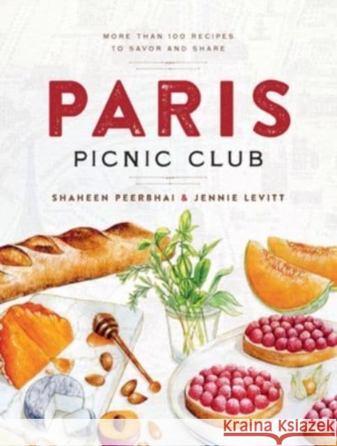 Paris Picnic Club: More Than 100 Recipes to Savor and Share Shaheen Peerbhai Jennie Levitt 9781454951681 Union Square & Co. - książka