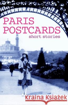 Paris Postcards: Short stories Hibbert, Guy 9781986761024 Createspace Independent Publishing Platform - książka