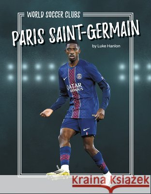 Paris Saint-Germain Luke Hanlon 9798894691305 Press Box Books - książka
