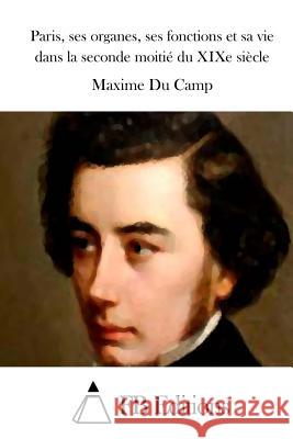 Paris, ses organes, ses fonctions et sa vie dans la seconde moitié du XIXe siècle Fb Editions 9781514299784 Createspace - książka