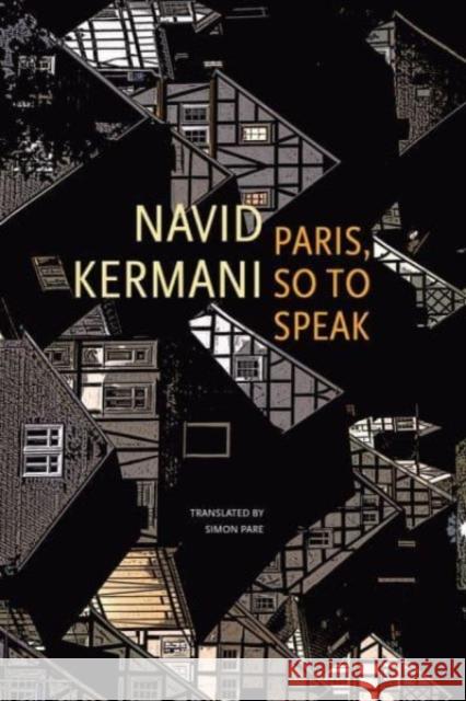 Paris, So to Speak Kermani, Navid 9781803090702 Seagull Books London Ltd - książka