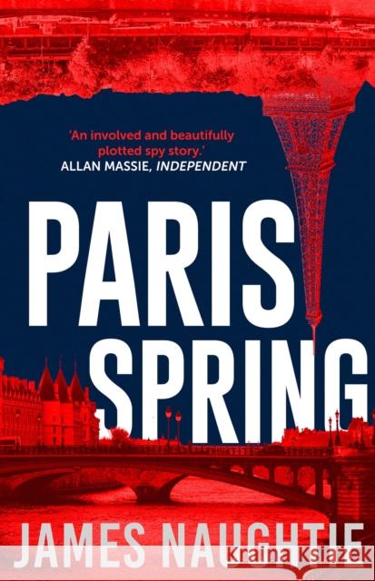 Paris Spring James Naughtie 9781784080211 Bloomsbury Publishing PLC - książka