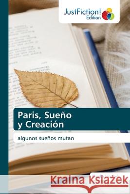 Paris, Sueño y Creación Saquicela, Claudia 9786203575750 Justfiction Edition - książka