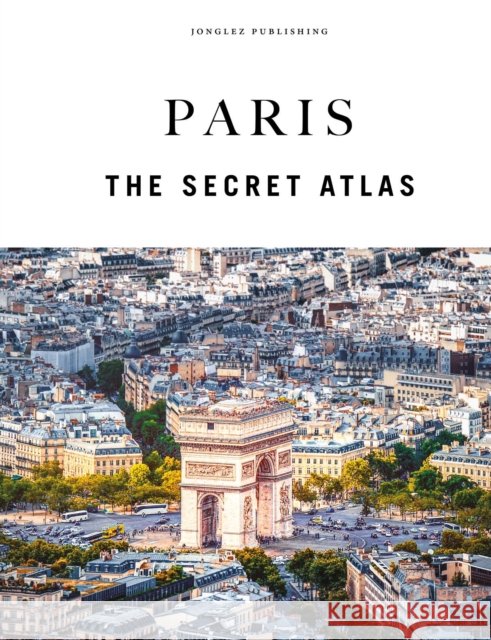 Paris - The Secret Atlas Thomas Jonglez 9782361958138 Jonglez Publishing - książka
