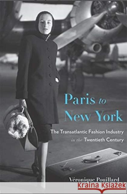 Paris to New York: The Transatlantic Fashion Industry in the Twentieth Century V Pouillard 9780674237407 Harvard University Press - książka